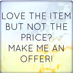 ALL REASONABLE OFFERS CONSIDERED!